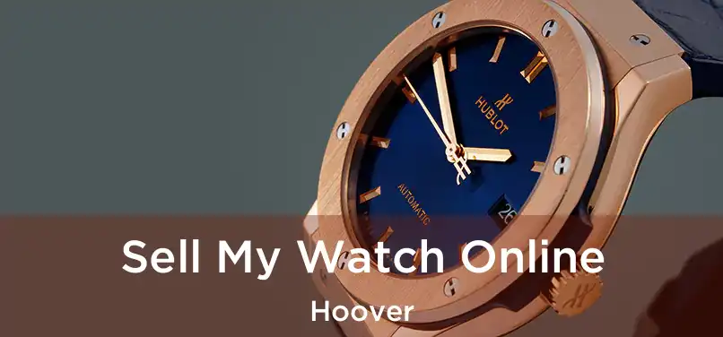 Sell My Watch Online Hoover